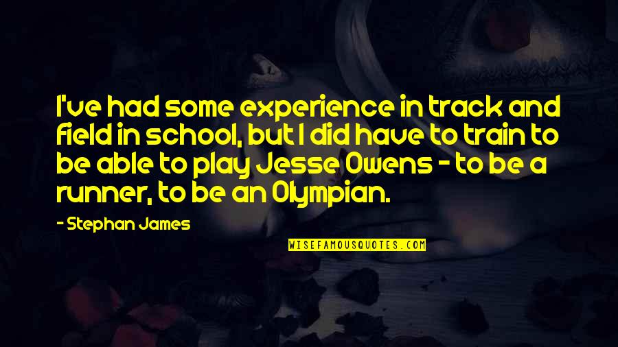 Pcast Forensic Science Quotes By Stephan James: I've had some experience in track and field Pcast Forensic Science Quotes By Stephan James: I've had some experience in track and field