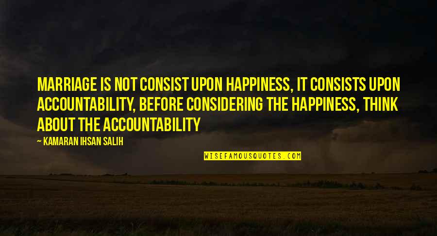 Pcba Quotes By Kamaran Ihsan Salih: Marriage is not consist upon happiness, it consists