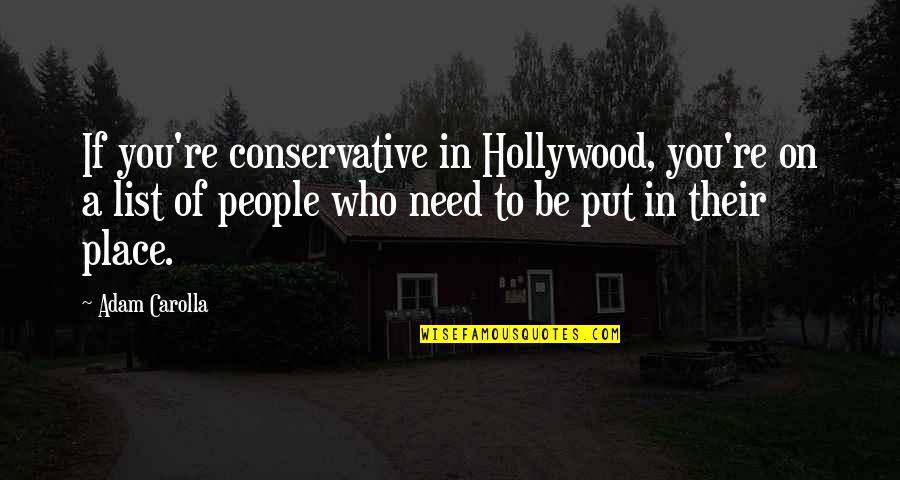 Pcesceu Quotes By Adam Carolla: If you're conservative in Hollywood, you're on a Pcesceu Quotes By Adam Carolla: If you're conservative in Hollywood, you're on a