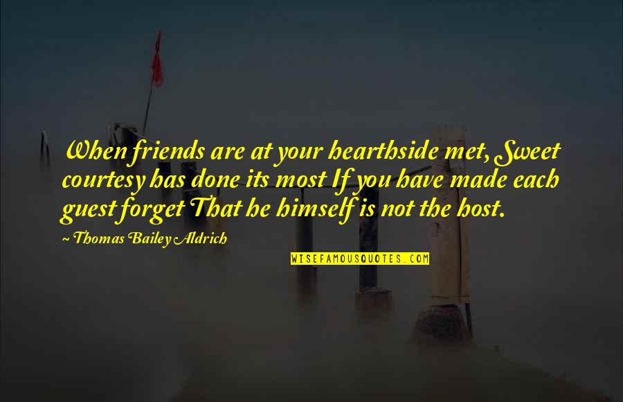 Pcgs Verify Quotes By Thomas Bailey Aldrich: When friends are at your hearthside met, Sweet Pcgs Verify Quotes By Thomas Bailey Aldrich: When friends are at your hearthside met, Sweet