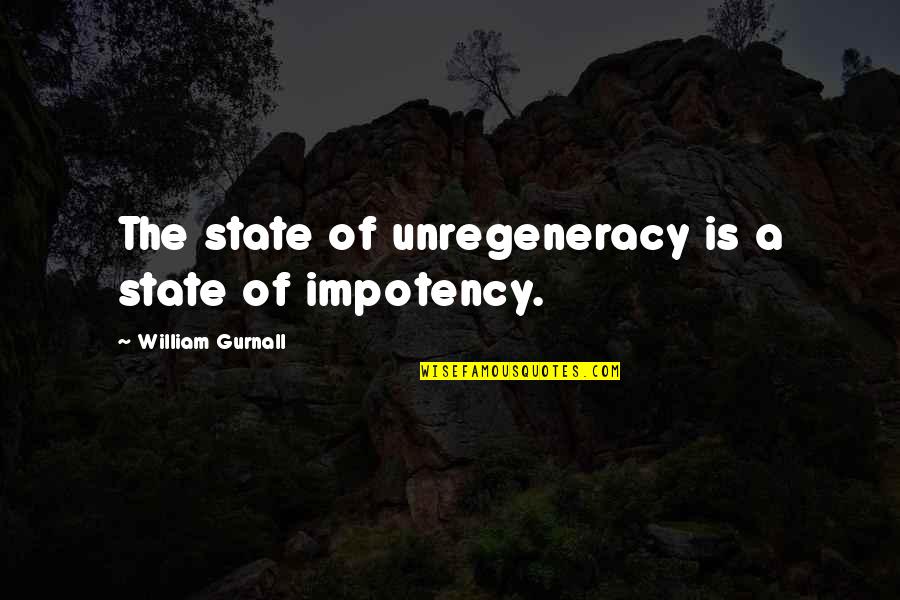 Pcos Depression Quotes By William Gurnall: The state of unregeneracy is a state of