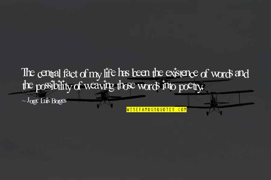 Pcs Day Quotes By Jorge Luis Borges: The central fact of my life has been Pcs Day Quotes By Jorge Luis Borges: The central fact of my life has been