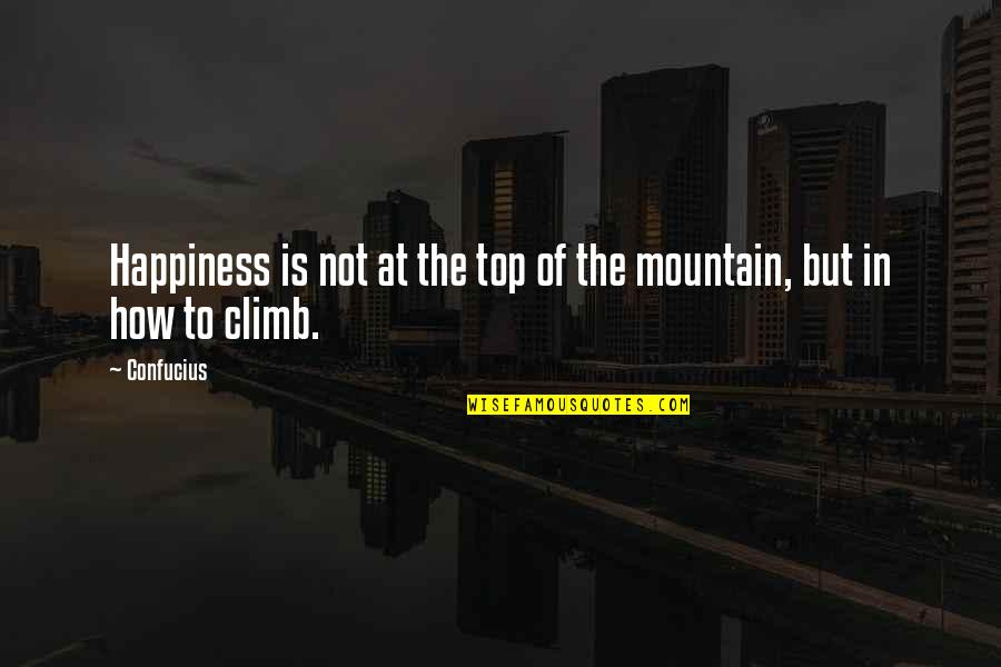 Pcta Quotes By Confucius: Happiness is not at the top of the