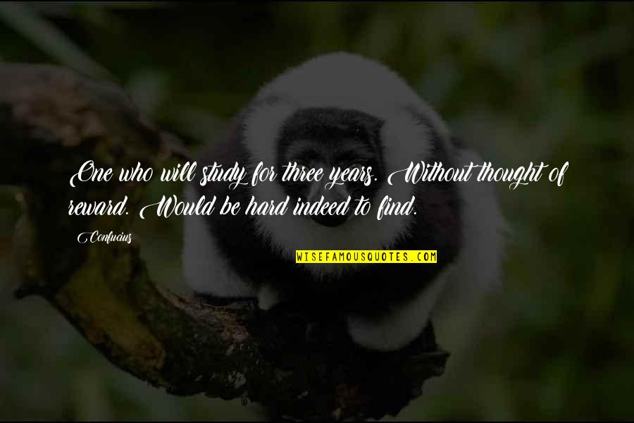 Pdi Quotes By Confucius: One who will study for three years. Without