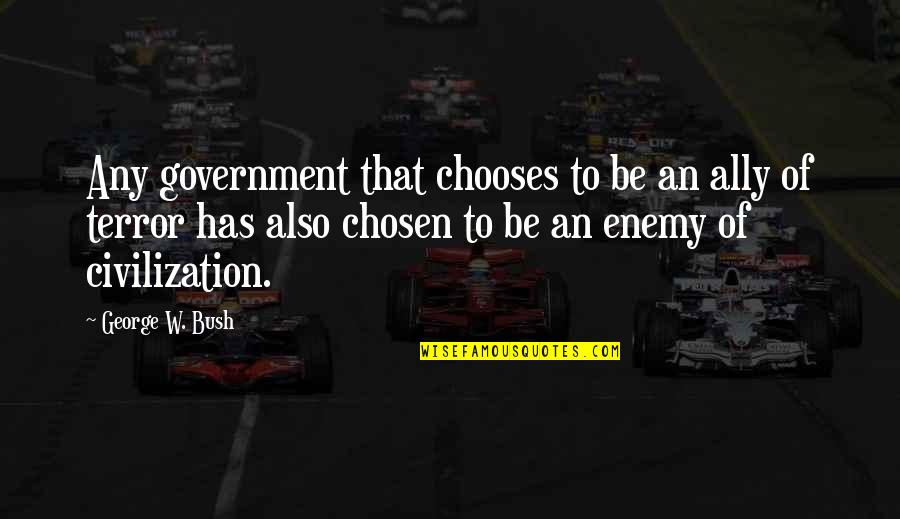 Pdicour Quotes By George W. Bush: Any government that chooses to be an ally