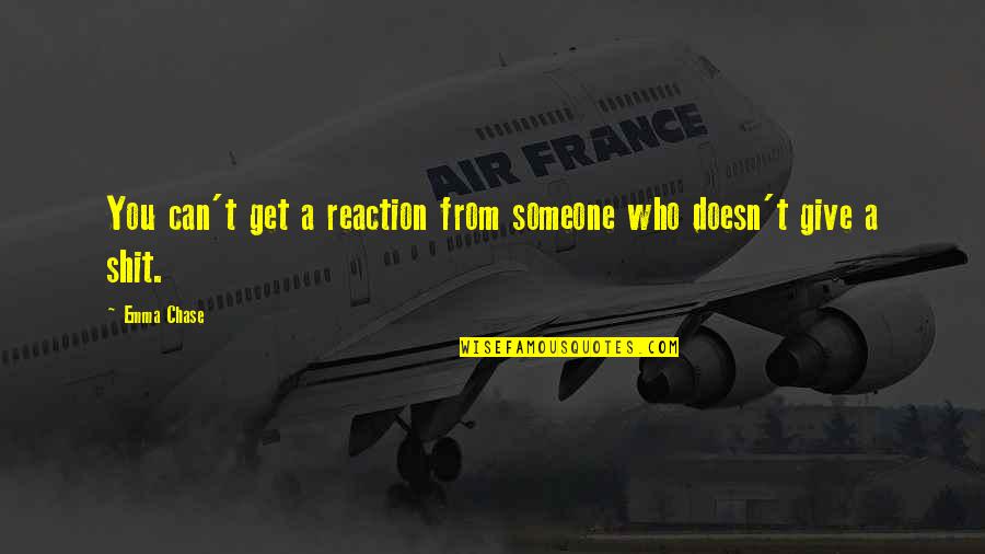 Pdpa Quotes By Emma Chase: You can't get a reaction from someone who