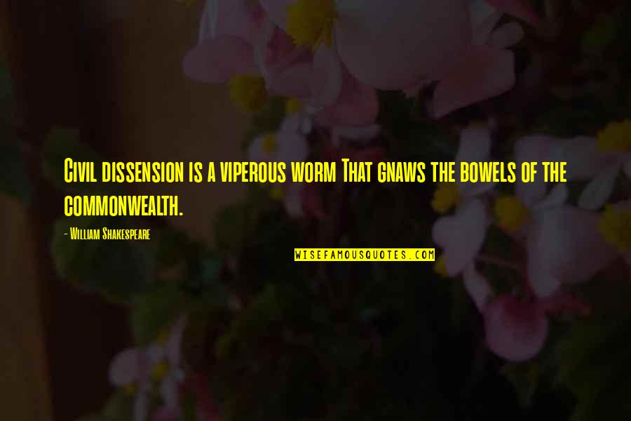 Pdq Inc Quotes By William Shakespeare: Civil dissension is a viperous worm That gnaws Pdq Inc Quotes By William Shakespeare: Civil dissension is a viperous worm That gnaws