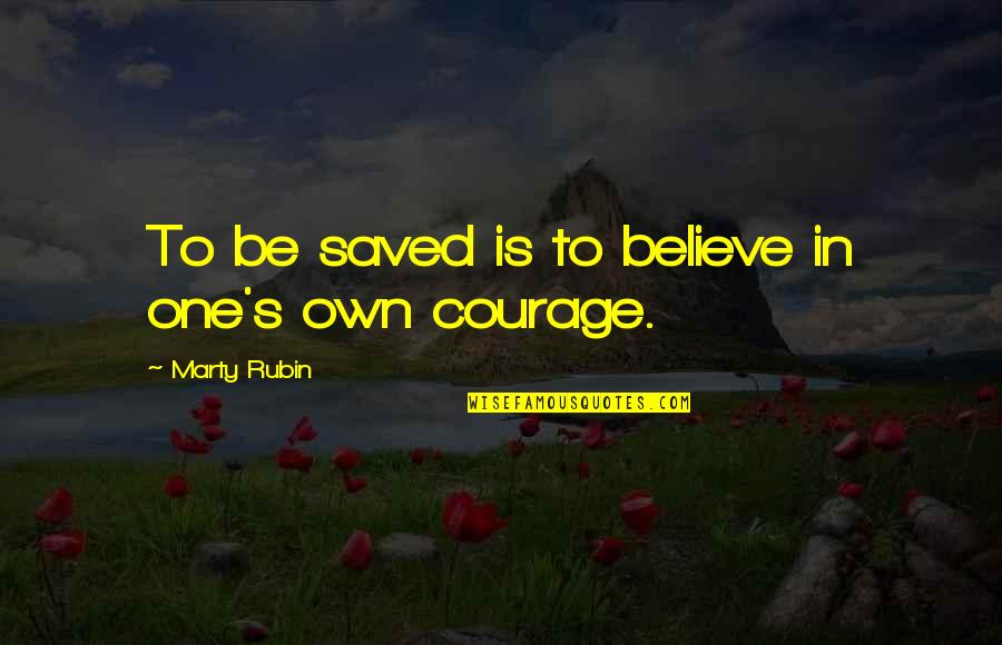 Pe4enkata Quotes By Marty Rubin: To be saved is to believe in one's