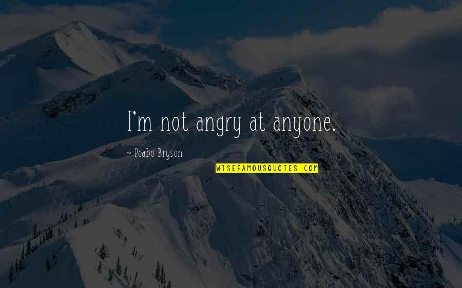 Peabo Bryson Quotes By Peabo Bryson: I'm not angry at anyone.