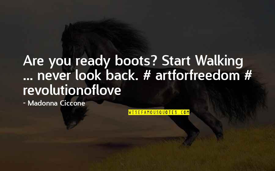 Peabody Improbable History Quotes By Madonna Ciccone: Are you ready boots? Start Walking ... never Peabody Improbable History Quotes By Madonna Ciccone: Are you ready boots? Start Walking ... never