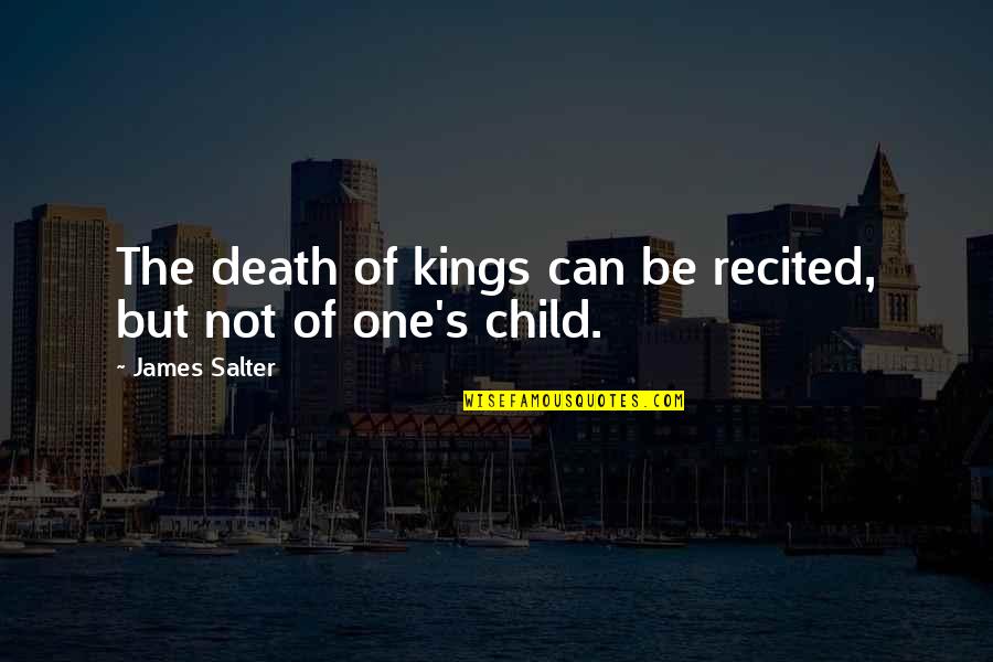 Peabodys Clarksville Quotes By James Salter: The death of kings can be recited, but