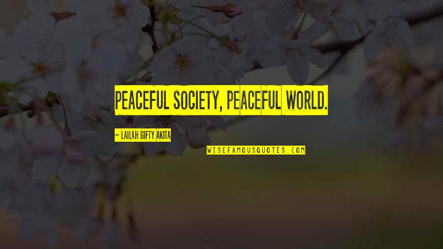 Peace Advice Quotes By Lailah Gifty Akita: Peaceful society, peaceful world. Peace Advice Quotes By Lailah Gifty Akita: Peaceful society, peaceful world.