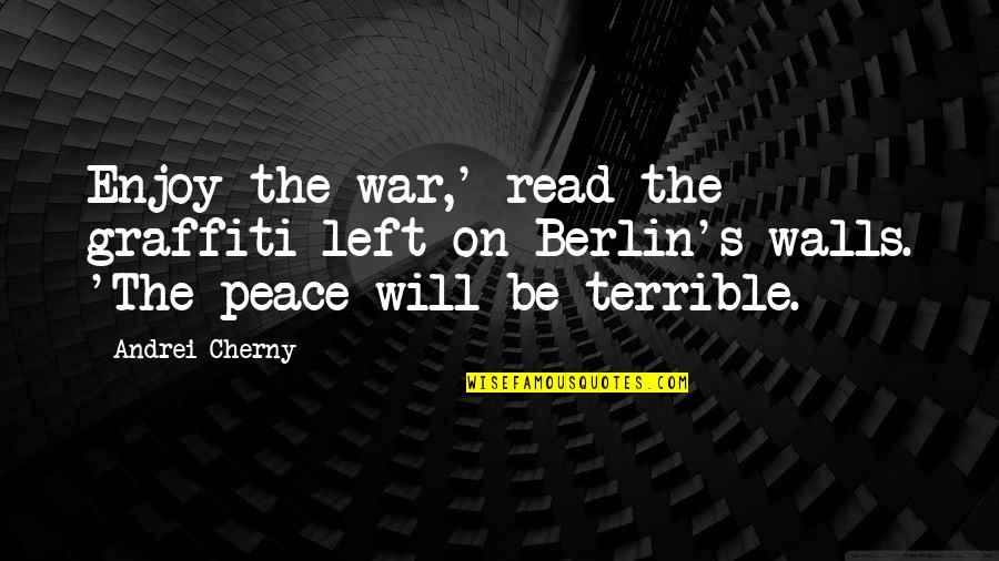 Peace After War Quotes By Andrei Cherny: Enjoy the war,' read the graffiti left on