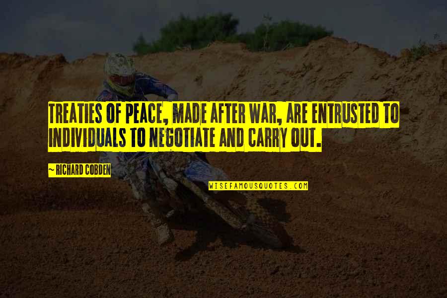 Peace After War Quotes By Richard Cobden: Treaties of peace, made after war, are entrusted