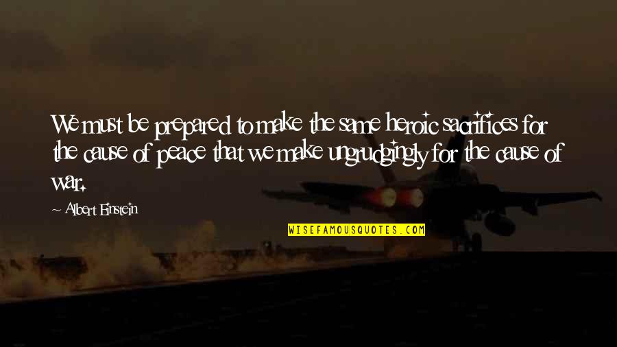 Peace Albert Einstein Quotes By Albert Einstein: We must be prepared to make the same