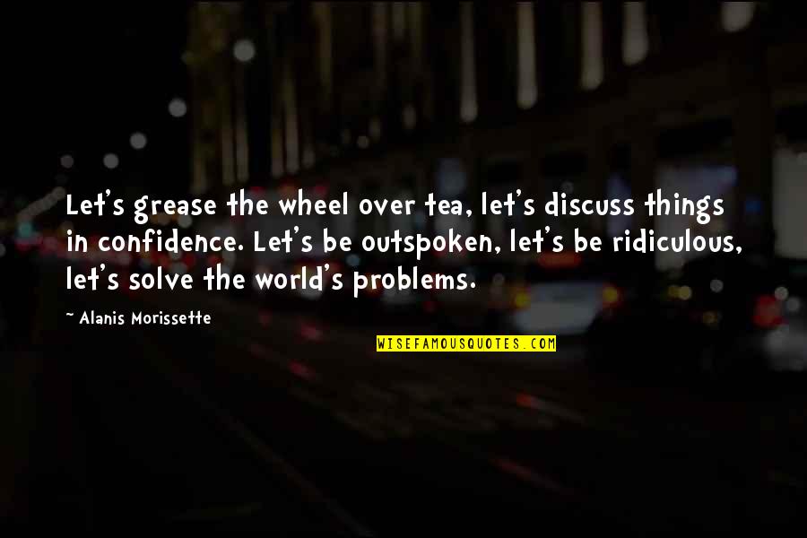 Peace All Over The World Quotes By Alanis Morissette: Let's grease the wheel over tea, let's discuss