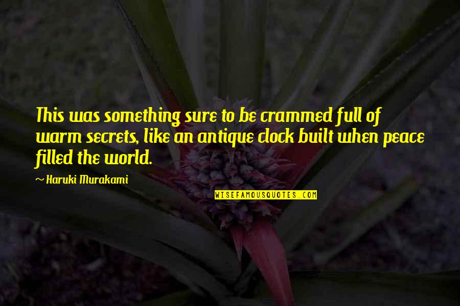 Peace All Over The World Quotes By Haruki Murakami: This was something sure to be crammed full