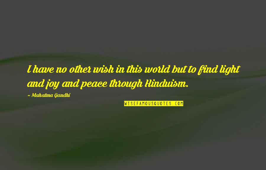 Peace All Over The World Quotes By Mahatma Gandhi: I have no other wish in this world