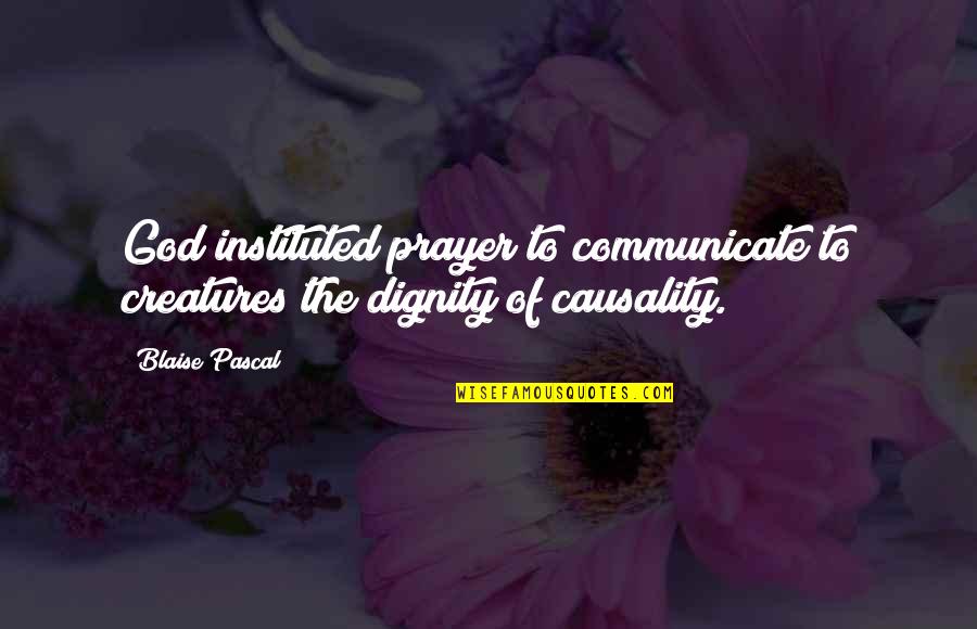 Peace Among Friends Quotes By Blaise Pascal: God instituted prayer to communicate to creatures the
