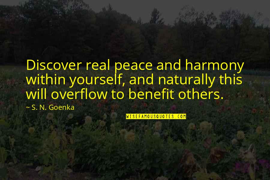 Peace And Harmony Quotes By S. N. Goenka: Discover real peace and harmony within yourself, and