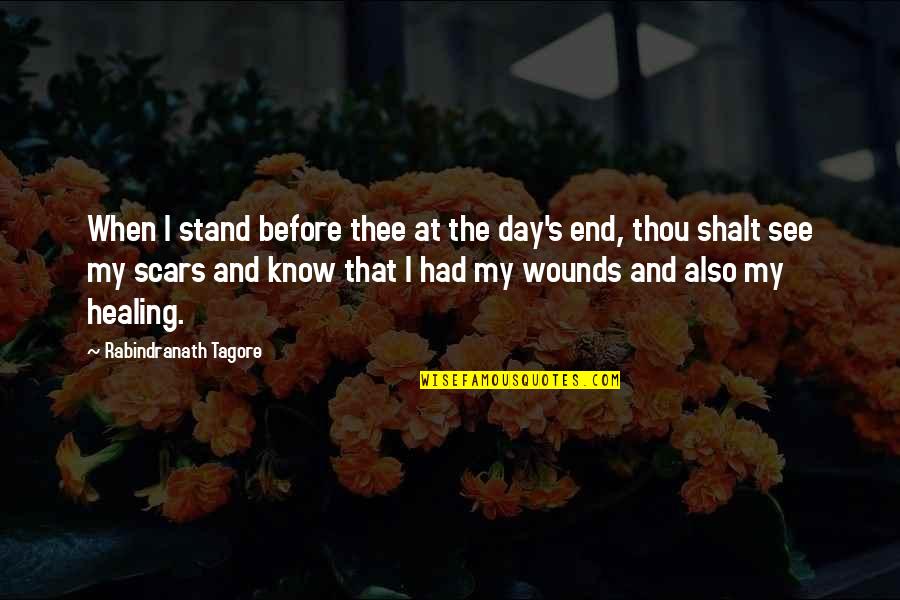 Peace And Healing Quotes By Rabindranath Tagore: When I stand before thee at the day's