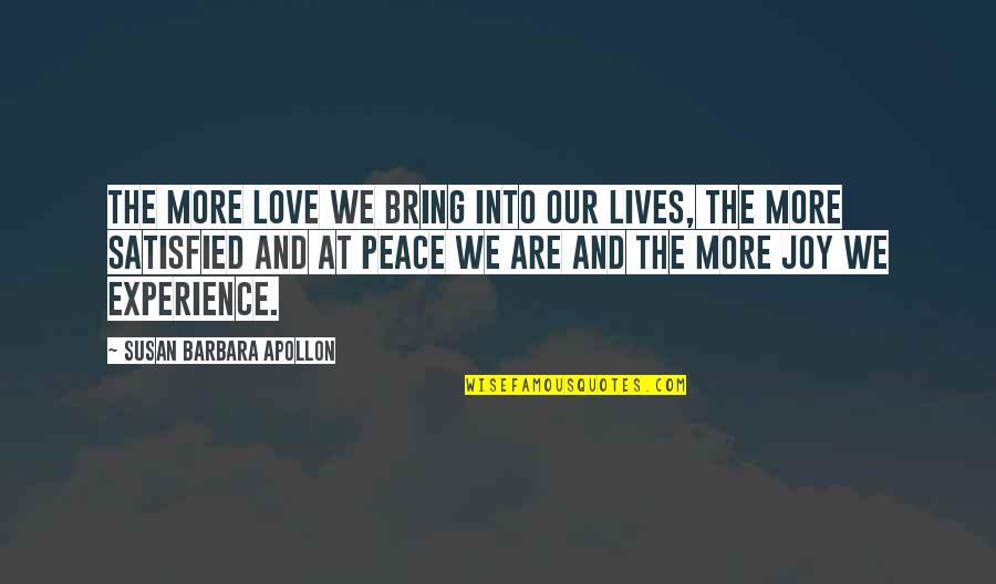 Peace And Healing Quotes By Susan Barbara Apollon: The more love we bring into our lives,