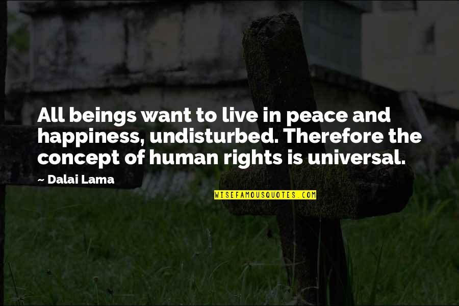 Peace And Human Rights Quotes By Dalai Lama: All beings want to live in peace and
