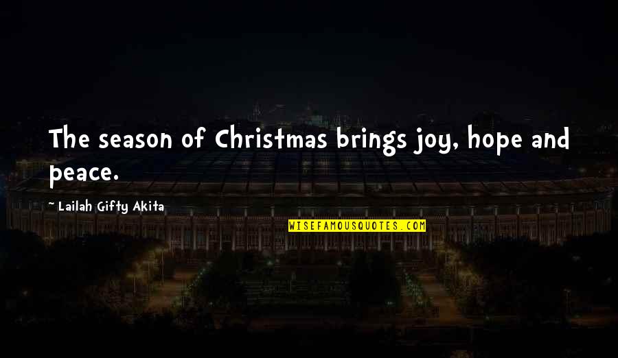 Peace And Joy Christmas Quotes By Lailah Gifty Akita: The season of Christmas brings joy, hope and