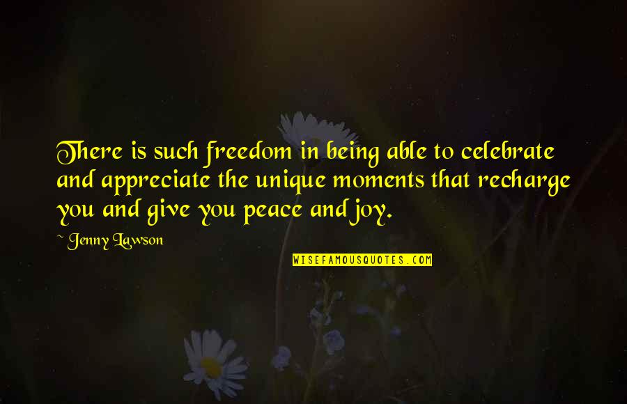 Peace And Joy Quotes By Jenny Lawson: There is such freedom in being able to