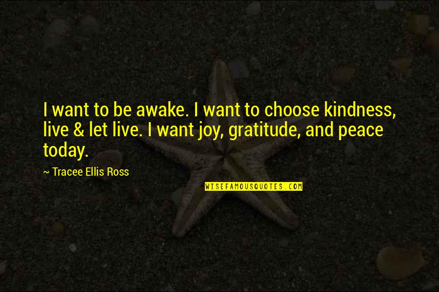 Peace And Joy Quotes By Tracee Ellis Ross: I want to be awake. I want to