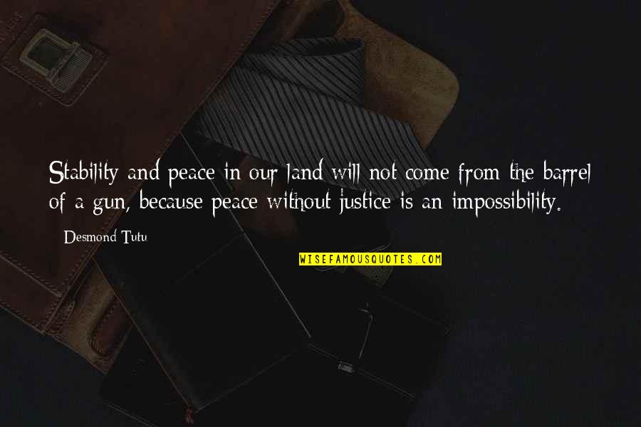 Peace And Justice Quotes By Desmond Tutu: Stability and peace in our land will not