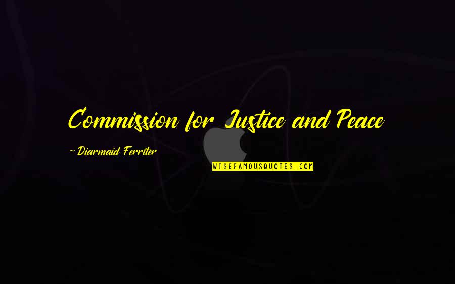 Peace And Justice Quotes By Diarmaid Ferriter: Commission for Justice and Peace