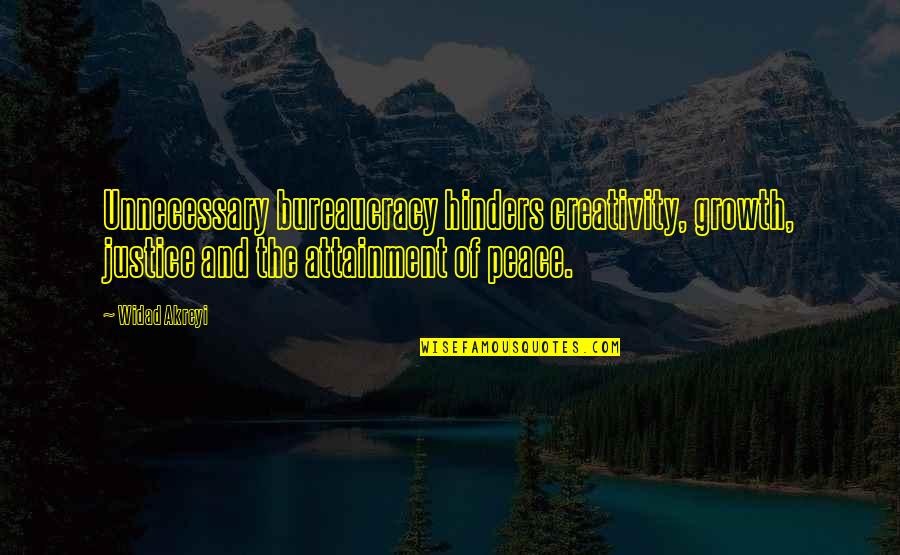 Peace And Justice Quotes By Widad Akreyi: Unnecessary bureaucracy hinders creativity, growth, justice and the
