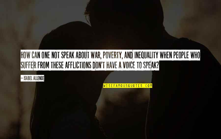 Peace And Not War Quotes By Isabel Allende: How can one not speak about war, poverty,
