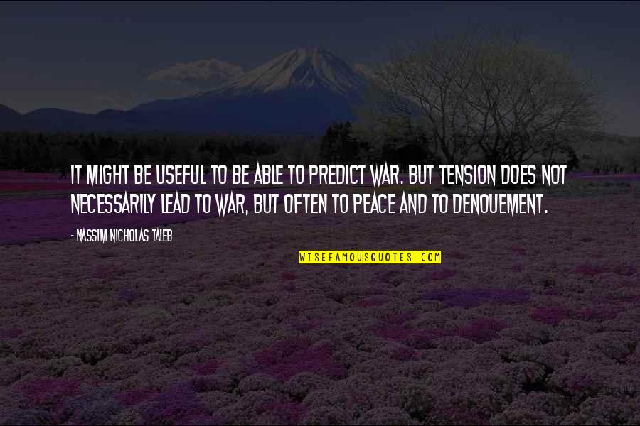 Peace And Not War Quotes By Nassim Nicholas Taleb: It might be useful to be able to