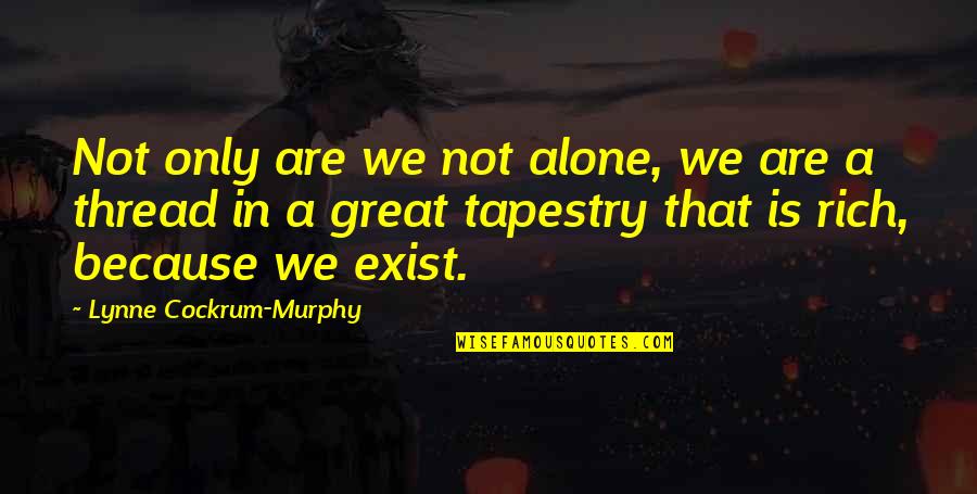 Peace And Oneness Quotes By Lynne Cockrum-Murphy: Not only are we not alone, we are Peace And Oneness Quotes By Lynne Cockrum-Murphy: Not only are we not alone, we are