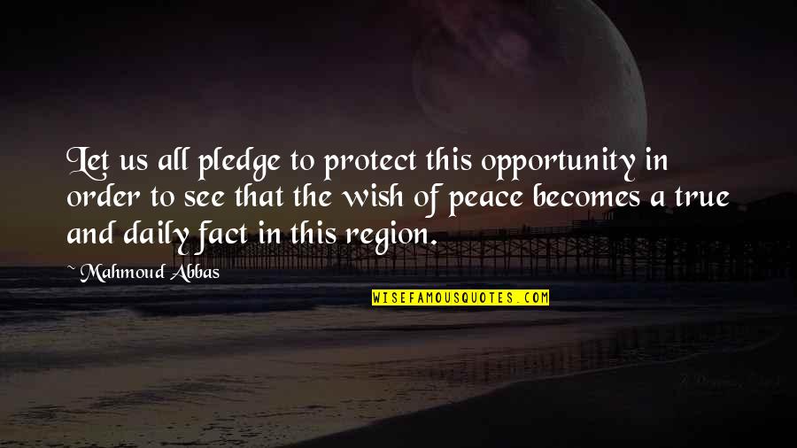 Peace And Order Quotes By Mahmoud Abbas: Let us all pledge to protect this opportunity