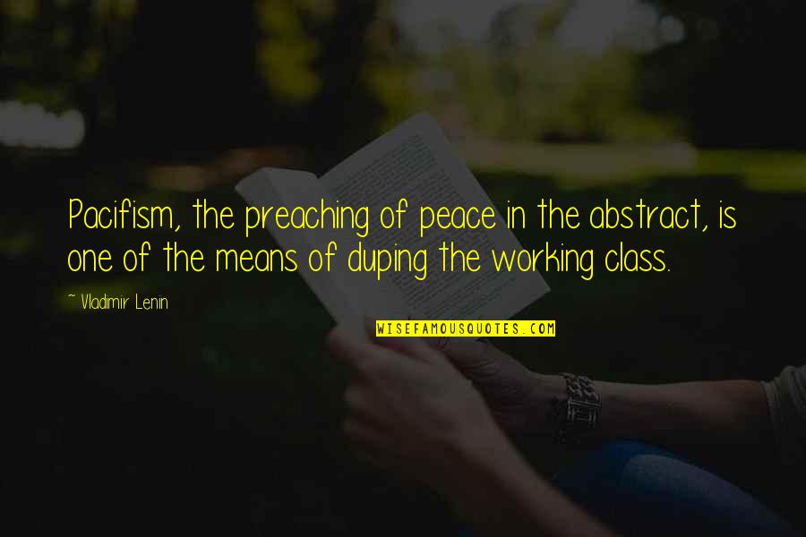 Peace And Pacifism Quotes By Vladimir Lenin: Pacifism, the preaching of peace in the abstract,