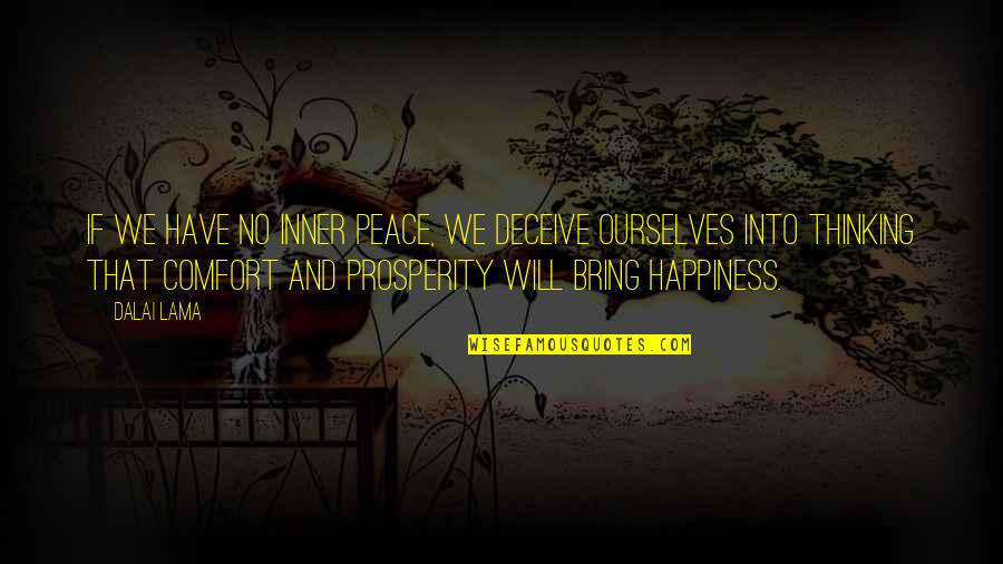 Peace And Prosperity Quotes By Dalai Lama: If we have no inner peace, we deceive Peace And Prosperity Quotes By Dalai Lama: If we have no inner peace, we deceive