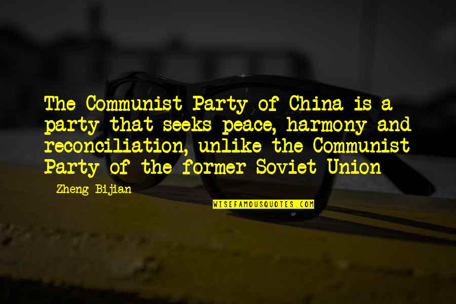 Peace And Reconciliation Quotes By Zheng Bijian: The Communist Party of China is a party