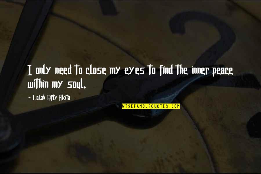 Peace And Solitude Quotes By Lailah Gifty Akita: I only need to close my eyes to Peace And Solitude Quotes By Lailah Gifty Akita: I only need to close my eyes to