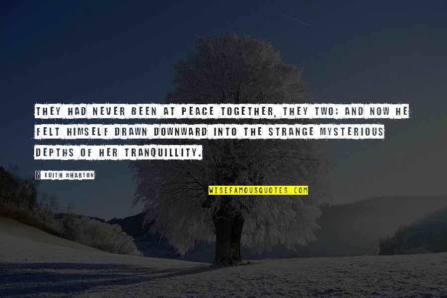 Peace And Tranquillity Quotes By Edith Wharton: They had never been at peace together, they