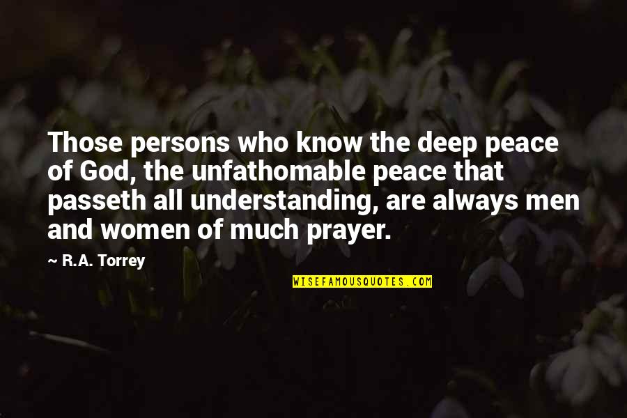 Peace And Understanding Quotes By R.A. Torrey: Those persons who know the deep peace of