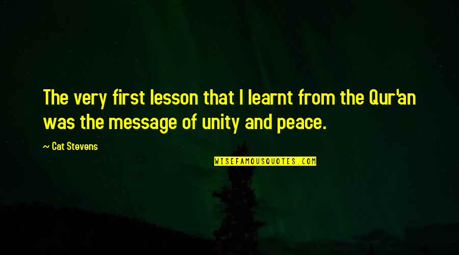 Peace And Unity Quotes By Cat Stevens: The very first lesson that I learnt from
