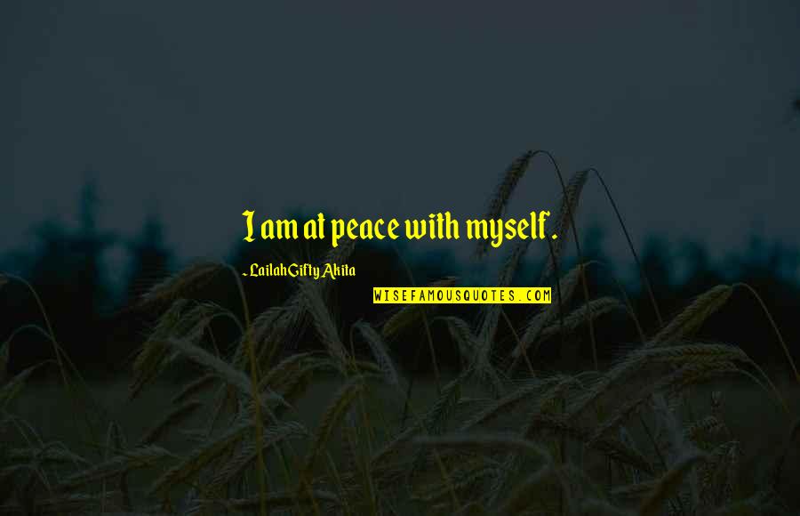 Peace And Unity Quotes By Lailah Gifty Akita: I am at peace with myself.
