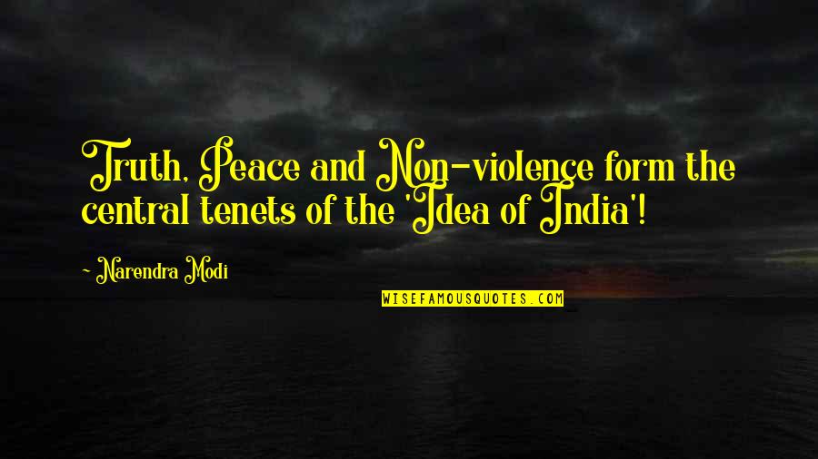 Peace And Violence Quotes By Narendra Modi: Truth, Peace and Non-violence form the central tenets