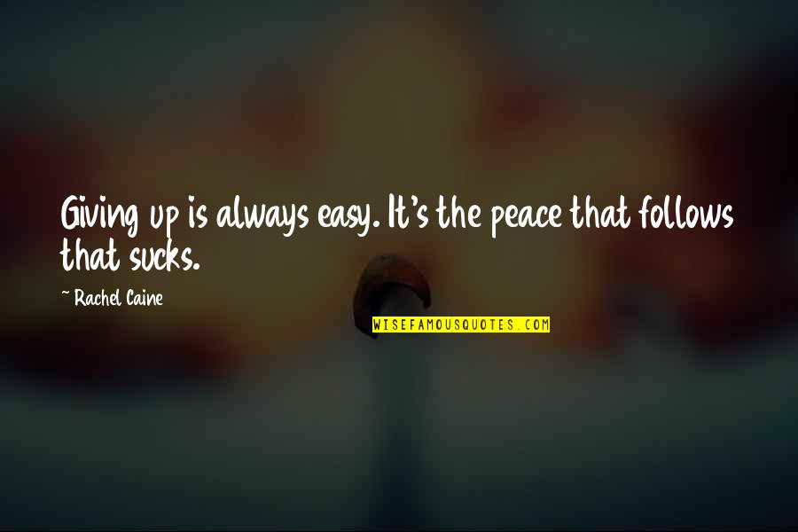 Peace At Death Quotes By Rachel Caine: Giving up is always easy. It's the peace Peace At Death Quotes By Rachel Caine: Giving up is always easy. It's the peace