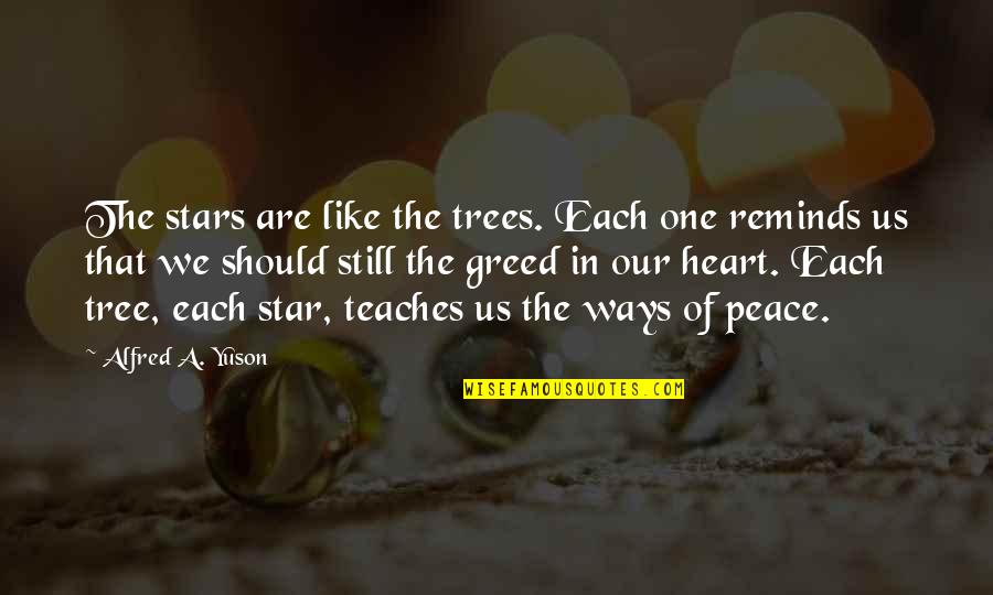 Peace Be Still Quotes By Alfred A. Yuson: The stars are like the trees. Each one