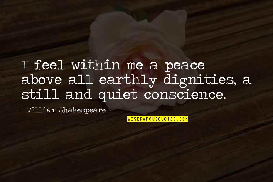 Peace Be Still Quotes By William Shakespeare: I feel within me a peace above all