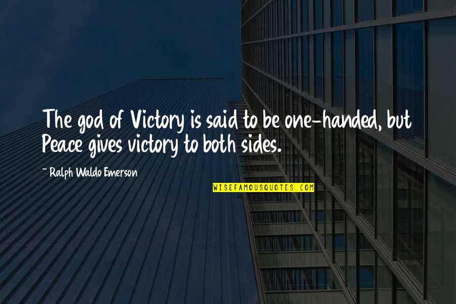Peace Be With Us Quotes By Ralph Waldo Emerson: The god of Victory is said to be Peace Be With Us Quotes By Ralph Waldo Emerson: The god of Victory is said to be
